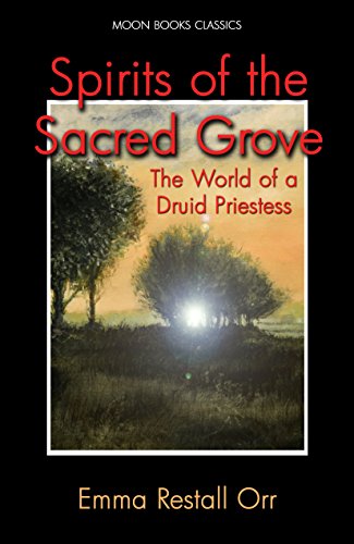 Spirits of the Sacred Grove: The World of a Druid Priestess